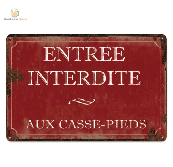 Plaque métal humoristique "Entrée interdite aux casse-pieds