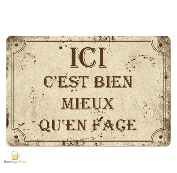 Plaque métal humoristique "Ici c'est mieux qu'en face