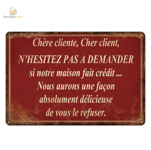Plaque métal humour "La Maison Ne Fait Pas Crédit
