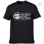 T-Shirt Two Beer Or Not Two Beer pour les amateurs de bière